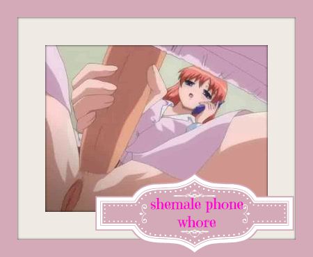 shemale phone whore